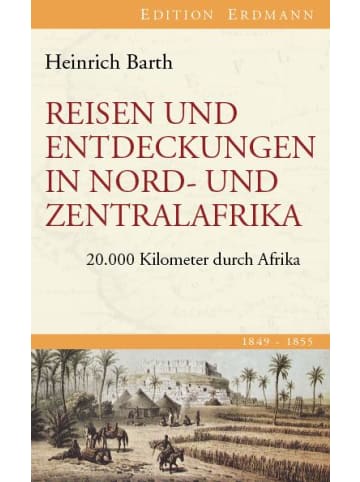 Edition Erdmann Reisen und Entdeckungen in Nord- und Zentralafrika. 1849-1855