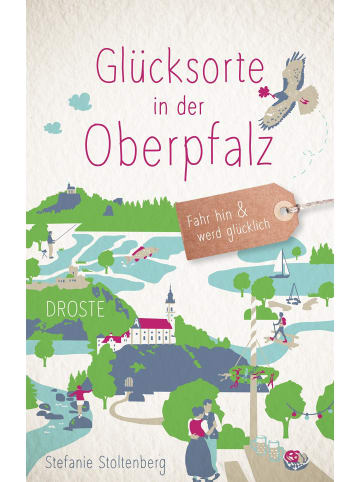 DROSTE Verlag Glücksorte in der Oberpfalz | Fahr hin & werd glücklich