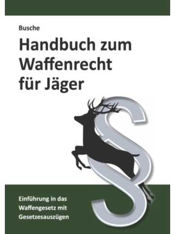 Jurist. Fachverlag André Busche Buch - Handbuch zum Waffenrecht für Jäger