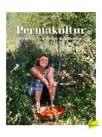 EDITION Permakultur - Dein Garten. Deine Revolution. | Ein essbares Ökosystem...