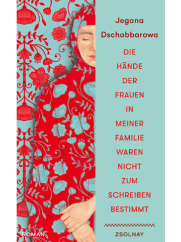Zsolnay Buch - Die Hände der Frauen in meiner Familie waren nicht zum Schreiben be