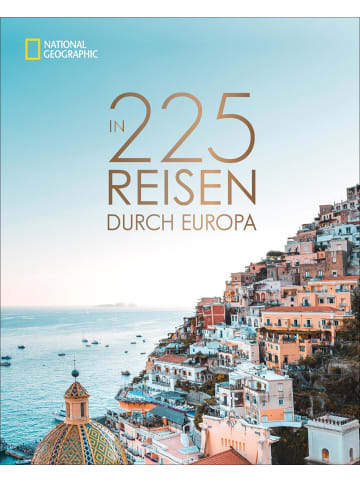 National Geographic In 225 Reisen durch Europa