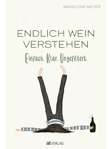 AT Verlag Endlich Wein verstehen | Einfach. Klar. Ungefiltert