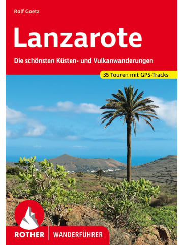 Bergverlag Rother Lanzarote | Die schönsten Küsten- und Vulkanwanderungen. 35 Touren. Mit...