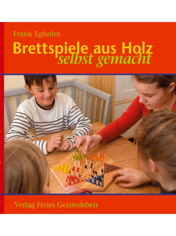 Freies Geistesleben Buch - Brettspiele aus Holz selbst gemacht