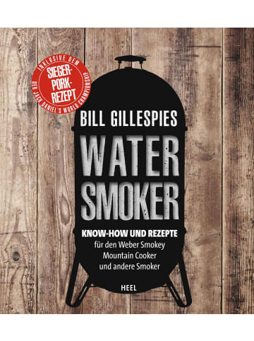 Heel Verlag Bill Gillespies Watersmoker | Know-how und Rezepte für den Weber Smokey...