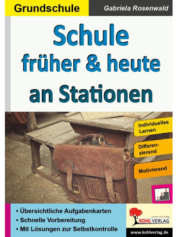 Kohl Verlag Schule früher & heute an Stationen | Selbstständiges Lernen in der Grundschule