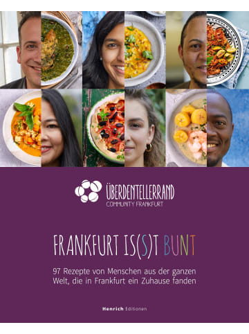 Henrich Editionen Frankfurt is(s)t bunt | 97 Rezepte von Menschen aus der ganzen Welt, die in...