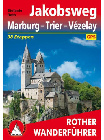 Bergverlag Rother Rother Wanderführer Jakobsweg Marburg - Trier - Vézelay | 38 Etappen. Mit...