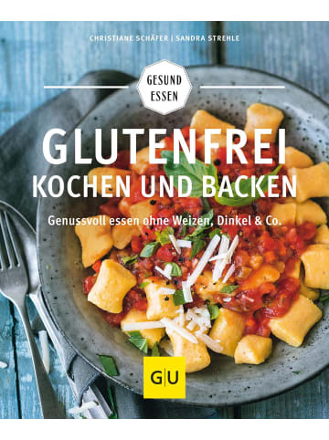 Gräfe und Unzer Glutenfrei kochen und backen