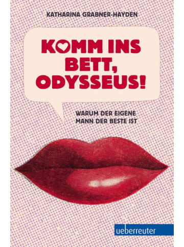 Carl Ueberreuter Verlag Roman - Komm ins Bett, Odysseus!