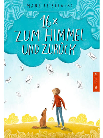 Dressler Verlag GmbH 16 x zum Himmel und zurück | Bewegendes Kinderbuch über den Tod ab 10 Jahren