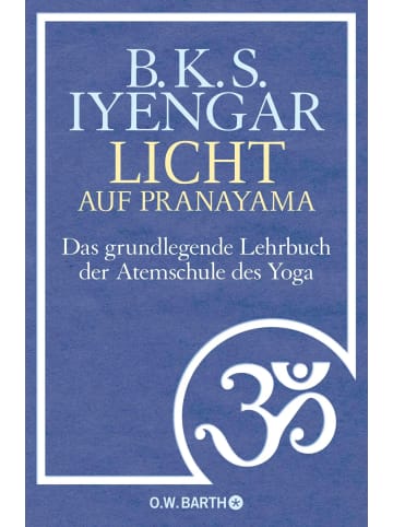 O. W. Barth Licht auf Pranayama | Das grundlegende Lehrbuch der Atemschule des Yoga