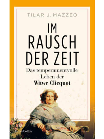 HarperCollins Buch - Im Rausch der Zeit. Das temperamentvolle Leben der Witwe Clicquot