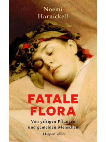 HarperCollins Buch - Fatale Flora. Von giftigen Pflanzen und gemeinen Menschen