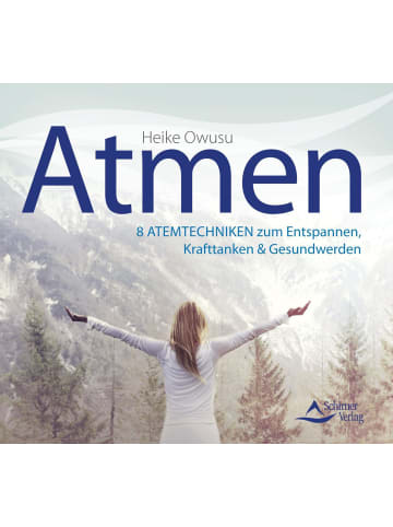 Schirner CD Atmen | 8 Atemtechniken zum Entspannen, Krafttanken & Gesundwerden