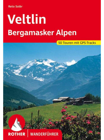 Bergverlag Rother Veltlin | mit Bergamasker Alpen und Val Camonica. 50 Touren mit GPS-Tracks