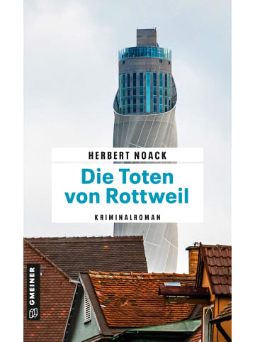 Gmeiner-Verlag Die Toten von Rottweil | Kommissar Zellers erster Fall