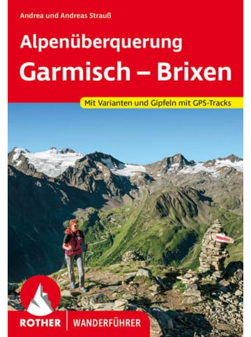 Bergverlag Rother Alpenüberquerung Garmisch - Brixen | 12 Etappen mit Varianten und Gipfeln....