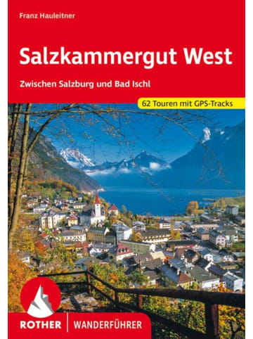 Bergverlag Rother Salzkammergut West | Zwischen Salzburg und Bad Ischl. 52 Touren. Mit GPS-Tracks