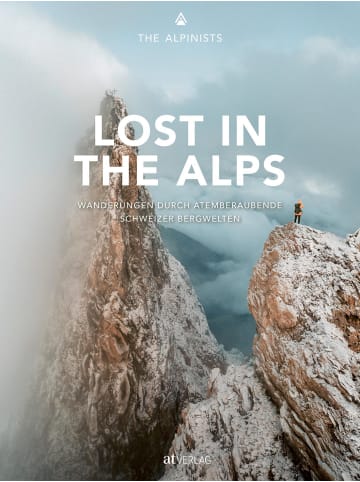 AT Verlag Lost in the Alps | Wanderungen durch atemberaubende Schweizer Bergwelten