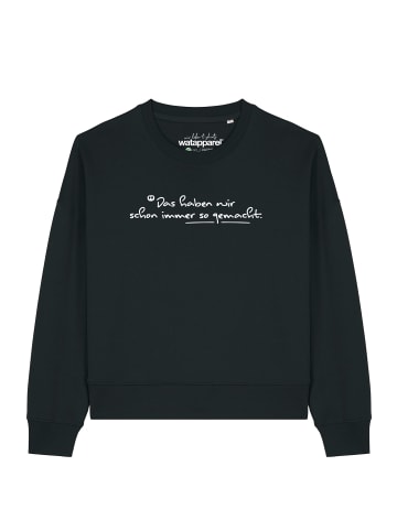 wat? Apparel Sweatshirt Das haben wir schon immer so gemacht in Schwarz