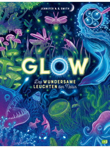 cbj Verlag Buch - Glow - Das wundersame Leuchten der Natur
