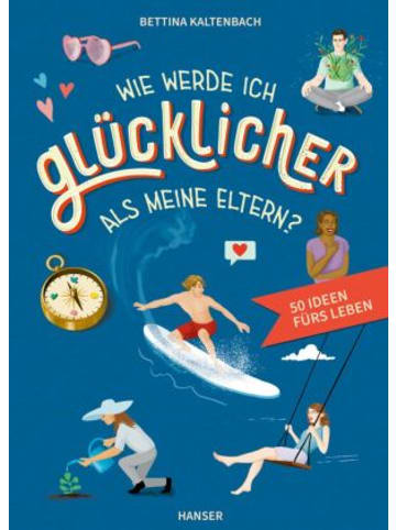 Hanser Buch - Wie werde ich glücklicher als meine Eltern?