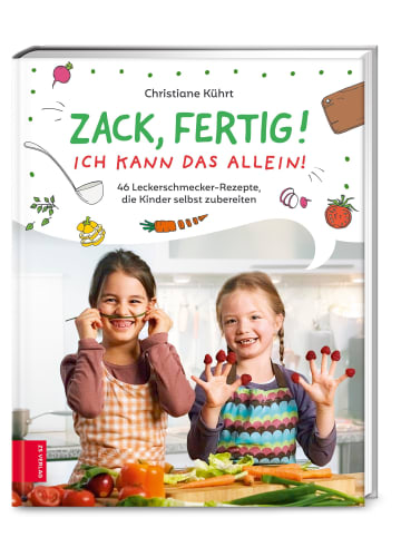 ZS Verlag Zack, fertig! Ich kann das allein! | 46 Leckerschmecker-Rezepte, die Kinder...