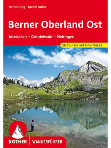 Bergverlag Rother Berner Oberland Ost | Interlaken - Grindelwald - Meiringen. 56 Touren mit...
