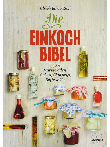 EDITION Die Einkoch-Bibel | 350 x Marmeladen, Gelees, Chutneys, Säfte & Co