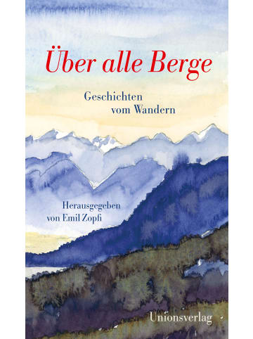 Unionsverlag Über alle Berge | Geschichten vom Wandern. Herausgegeben von Emil Zopfi....