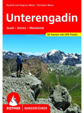 Bergverlag Rother Unterengadin | Scuol - Zernez - Münstertal. 50 Touren. Mit GPS-Daten