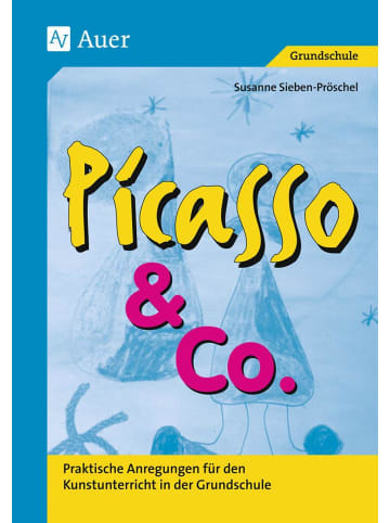Auer Verlag Picasso & Co., Band 1 | Praktische Anregungen für den Kunstunterricht in der...