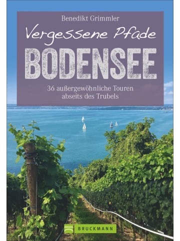 Bruckmann Vergessene Pfade Bodensee | 36 außergewöhnliche Touren abseits des Trubels