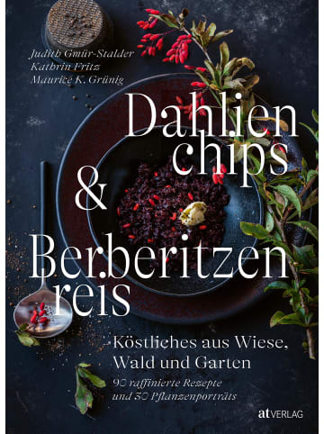 AT Verlag Kochbuch - Dahlienchips und Berberitzenreis