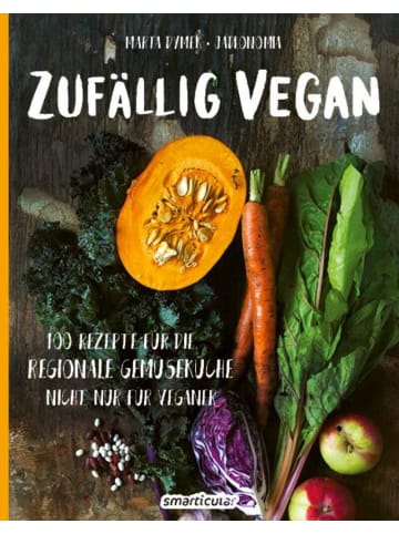 Smarticular Zufällig vegan | 100 Rezepte für die regionale Gemüseküche - nicht nur für...