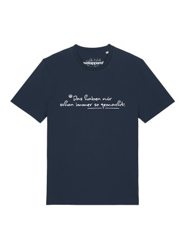 wat? Apparel T-Shirt Das haben wir schon immer so gemacht in Dunkelblau