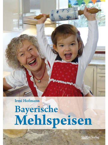 SüdOst Verlag Kochbuch - Bayerische Mehlspeisen