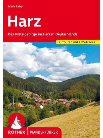 Bergverlag Rother Harz | Das Mittelgebirge im Herzen Deutschlands. 60 Touren. Mit GPS-Tracks