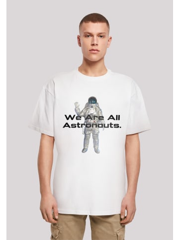 F4NT4STIC T-Shirt PHIBER SpaceOne We are all astronauts in weiß