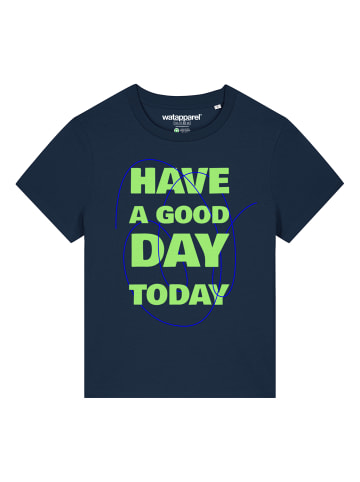 wat? Apparel T-Shirt Have a good day today in Dunkelblau