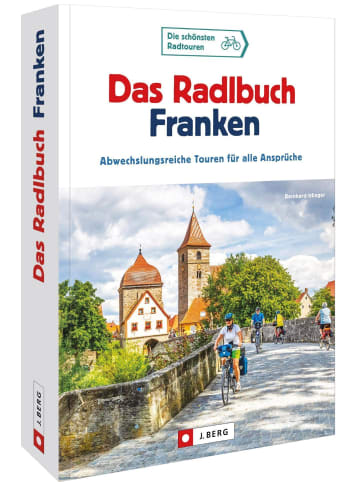 Bruckmann Das Radlbuch Franken | Abwechslungsreiche Touren für alle Ansprüche