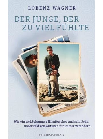 Europa VERLAG Der Junge, der zu viel fühlte | Wie ein weltbekannter Hirnforscher und sein...