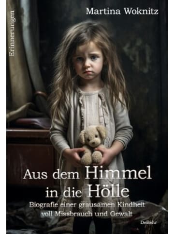 DeBehr Buch - Aus dem Himmel in die Hölle - Biografie einer grausamen Kindheit vo