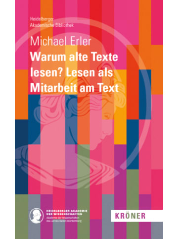 Kröner Verlag Buch - Warum alte Texte lesen? Lesen als Mitarbeit am Text