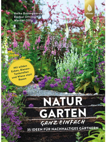 Ulmer Naturgarten ganz einfach | 35 Ideen für nachhaltiges Gärtnern. Mit wilden...