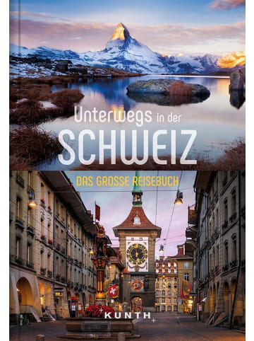 Kunth KUNTH Unterwegs in der Schweiz | Das große Reisebuch