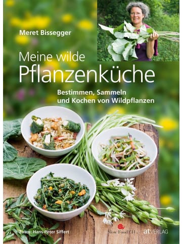 AT Verlag Meine wilde Pflanzenküche | Bestimmen, Sammeln und Kochen von Wildpflanzen