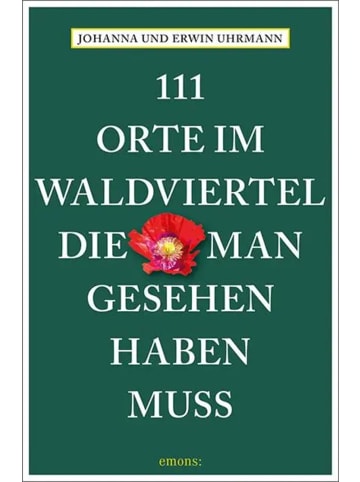 Emons 111 Orte im Waldviertel, die man gesehen haben muss | Reiseführer
